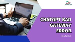 ChatGPT Bad Gateway Error